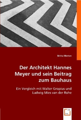 Der Architekt Hannes Meyer und sein Beitrag zum Bauhaus