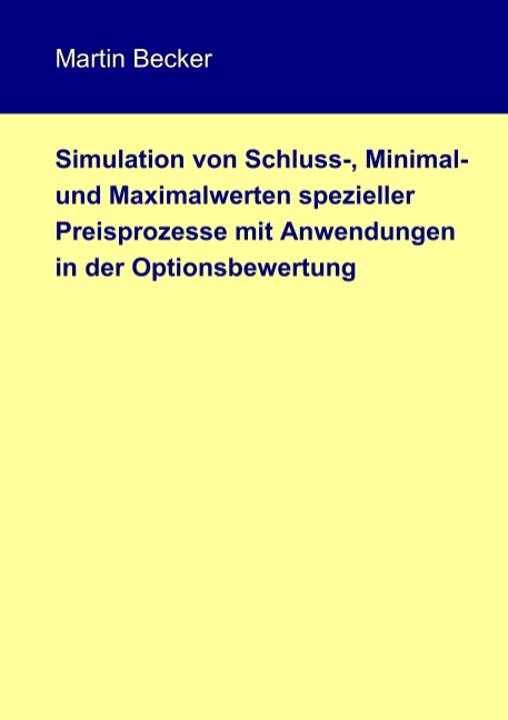 Simulation von Schluss-, Minimal- und Maximalwerten spezieller Preisprozesse mit Anwendungen in der Optionsbewertung