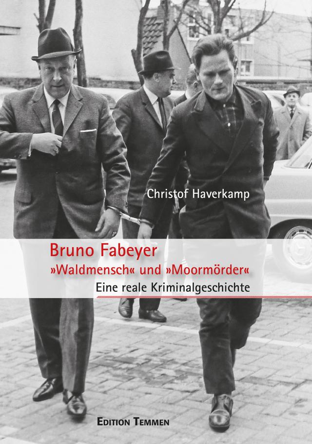 Bruno Fabeyer – »Waldmensch« und »Moormörder«