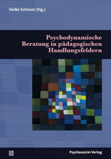 Psychodynamische Beratung in pädagogischen Handlungsfeldern