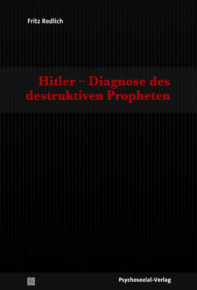 Hitler – Diagnose des destruktiven Propheten