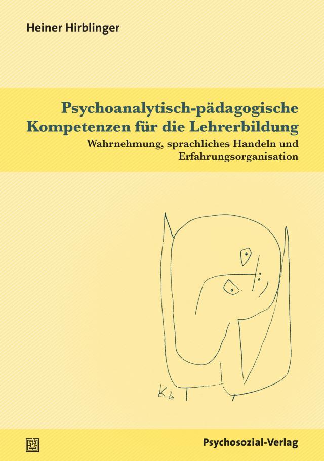 Psychoanalytisch-pädagogische Kompetenzen für die Lehrerbildung