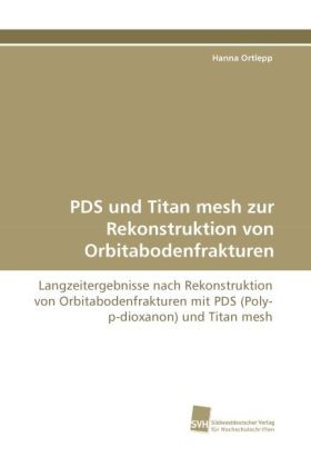 PDS und Titan mesh zur Rekonstruktion von Orbitabodenfrakturen