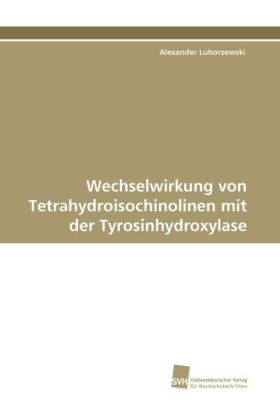 Wechselwirkung von Tetrahydroisochinolinen mit der Tyrosinhydroxylase