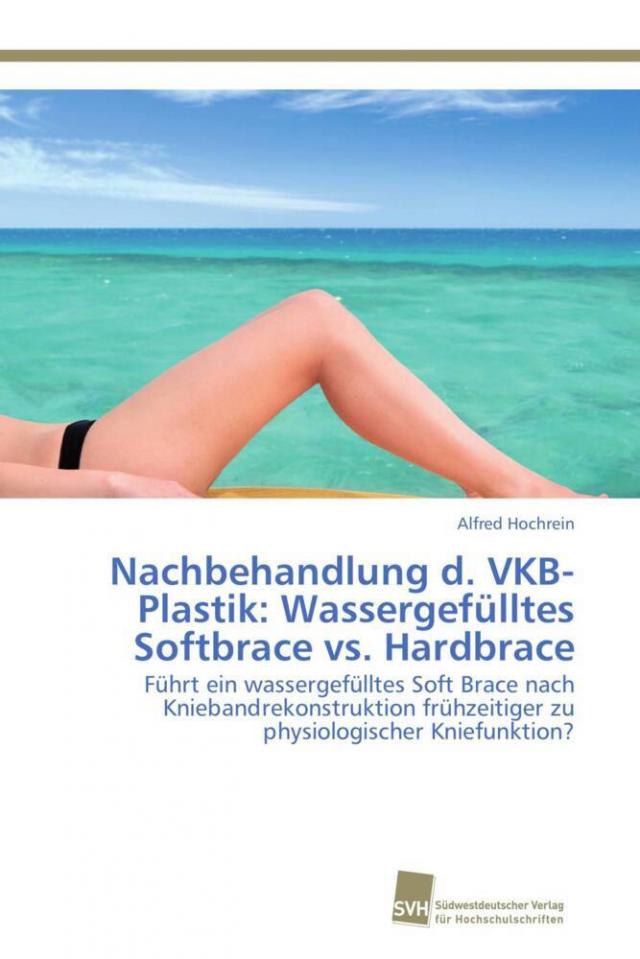 Nachbehandlung d. VKB-Plastik: Wassergefülltes Softbrace vs. Hardbrace