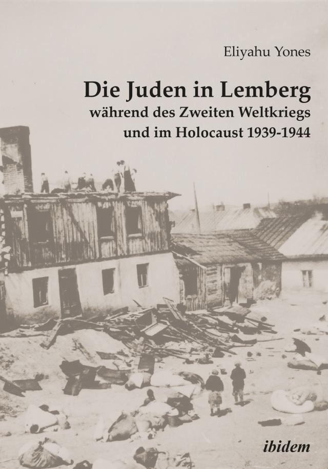 Die Juden in Lemberg während des Zweiten Weltkriegs und im Holocaust 1939-1944
