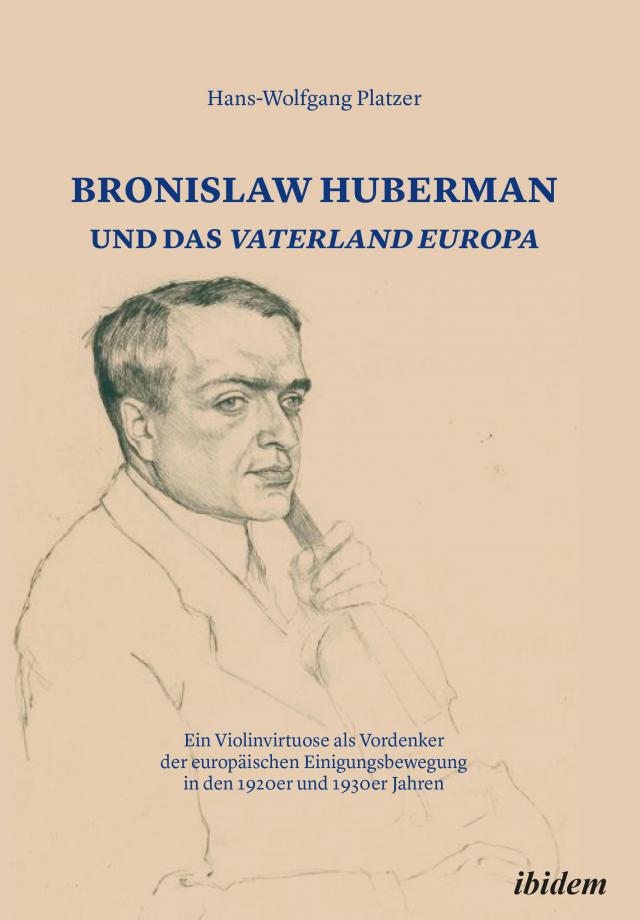 Bronislaw Huberman und das Vaterland Europa