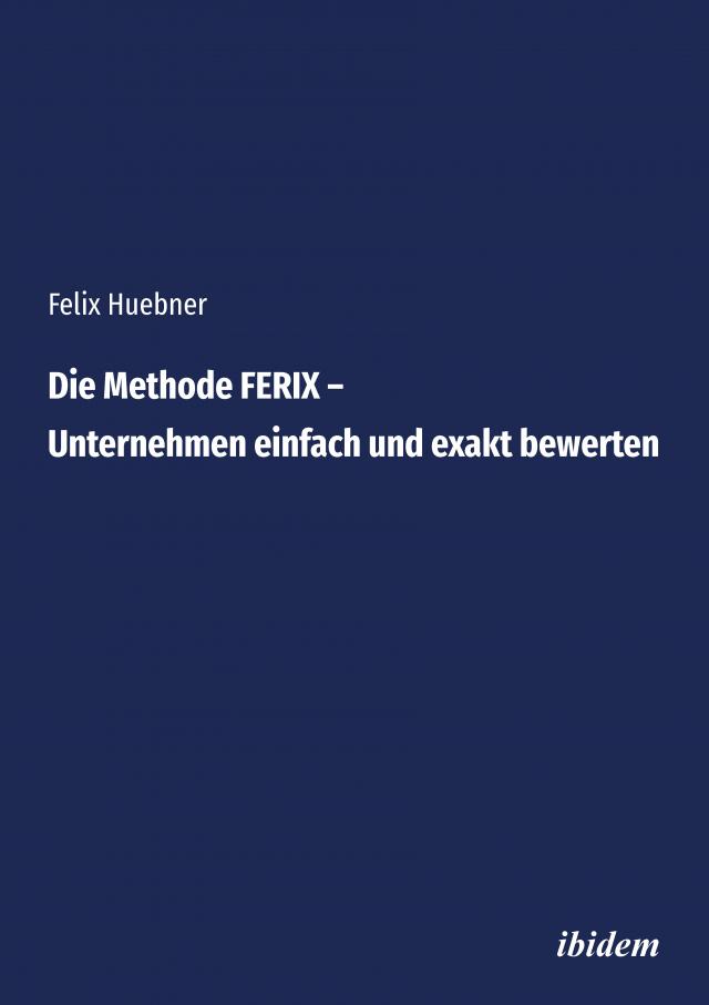 Die Methode FERIX – Unternehmen einfach und exakt bewerten