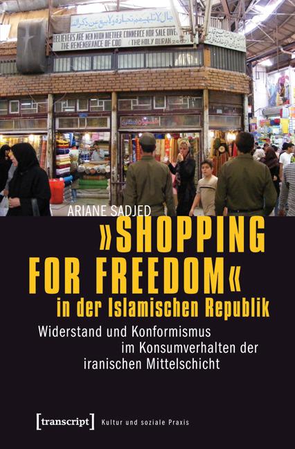 »Shopping for Freedom« in der Islamischen Republik