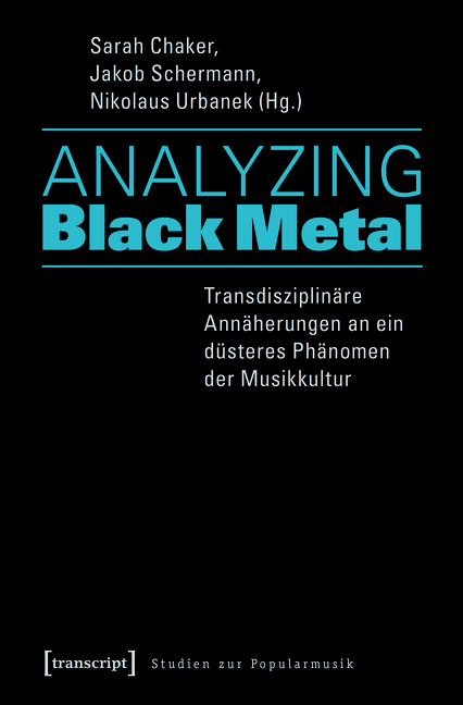 Analyzing Black Metal - Transdisziplinäre Annäherungen an ein düsteres Phänomen der Musikkultur