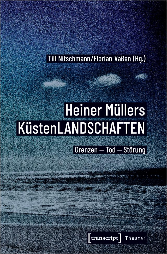Heiner Müllers KüstenLANDSCHAFTEN
