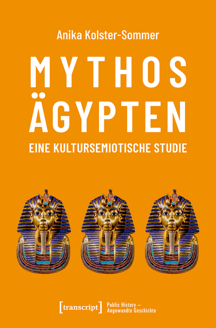 Mythos Ägypten - eine kultursemiotische Studie