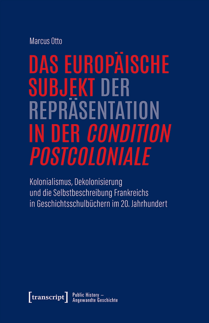 Das europäische Subjekt der Repräsentation in der »condition postcoloniale«