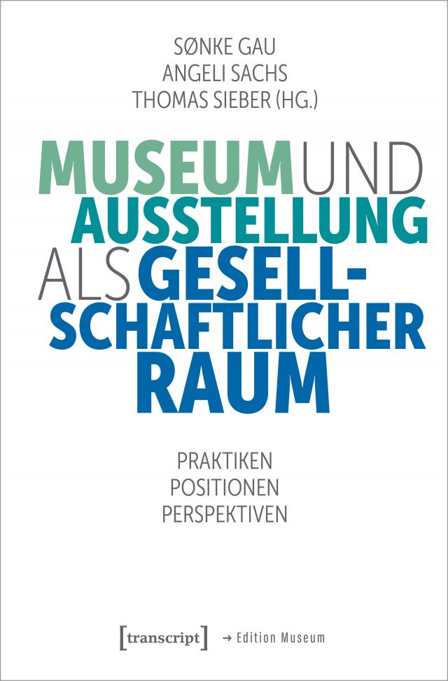 Museum und Ausstellung als gesellschaftlicher Raum