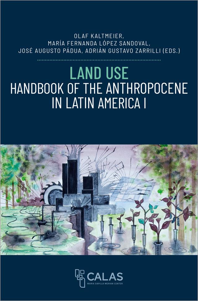 Land Use - Handbook of the Anthropocene in Latin America I