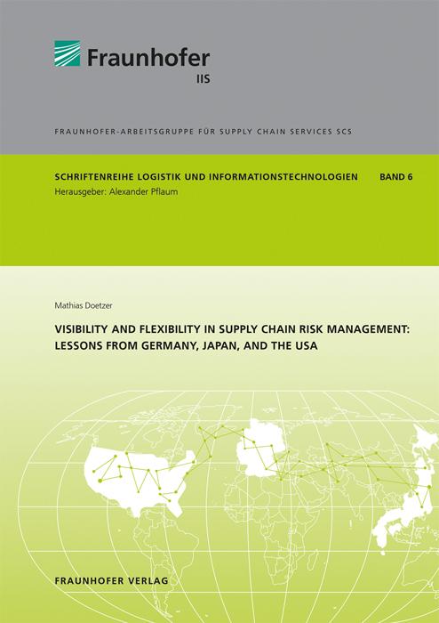 Visibility and flexibility in supply chain risk management: Lessons from Germany, Japan, and the USA