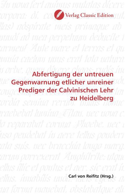 Abfertigung der untreuen Gegenwarnung etlicher unreiner Prediger der Calvinischen Lehr zu Heidelberg