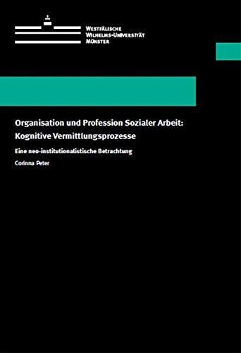 Organisation und Profession Sozialer Arbeit: Kognitive Vermittlungsprozesse