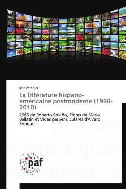 La littérature hispano-américaine postmoderne (1990-2010)