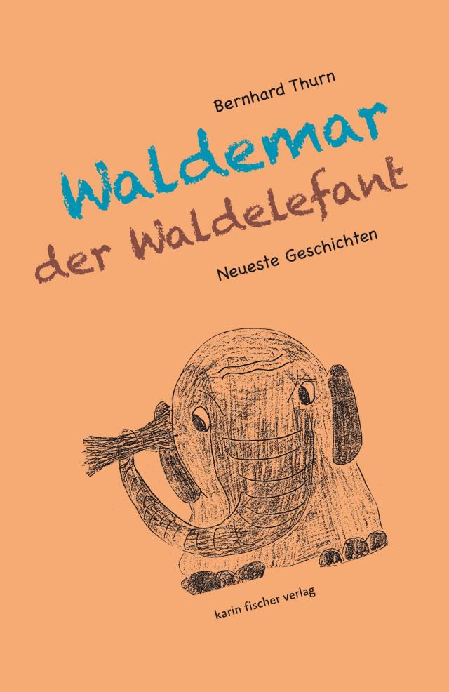 Neueste Geschichten von Waldemar dem Waldelefanten