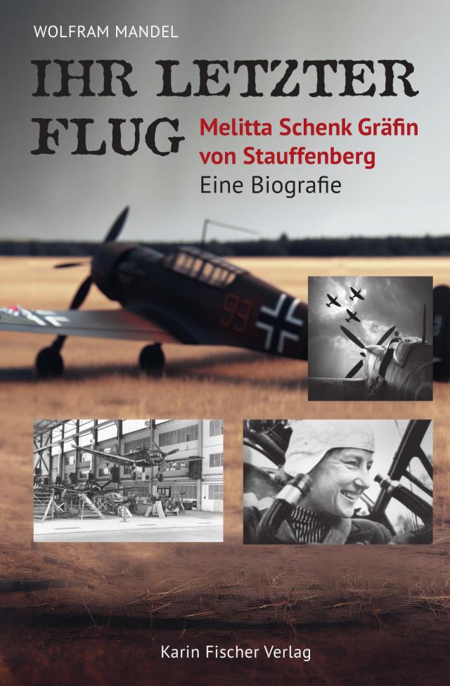 Ihr letzter Flug – Melitta Schenk Gräfin von Stauffenberg