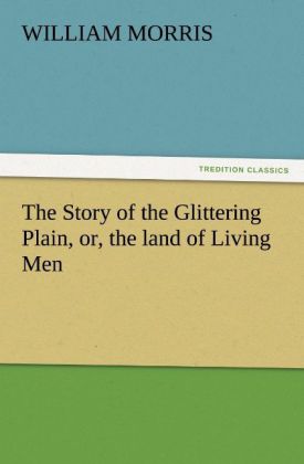 The Story of the Glittering Plain, or, the land of Living Men