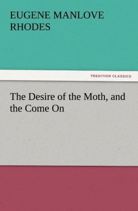 The Desire of the Moth, and the Come On