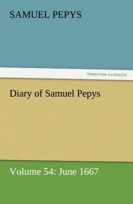 Diary of Samuel Pepys - Volume 54: June 1667