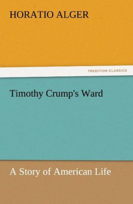 Timothy Crump's Ward A Story of American Life