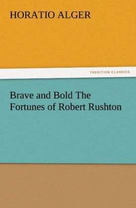 Brave and Bold The Fortunes of Robert Rushton