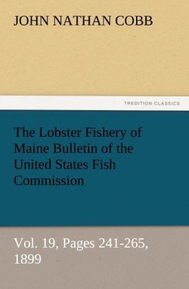 The Lobster Fishery of Maine Bulletin of the United States Fish Commission, Vol. 19, Pages 241-265, 1899