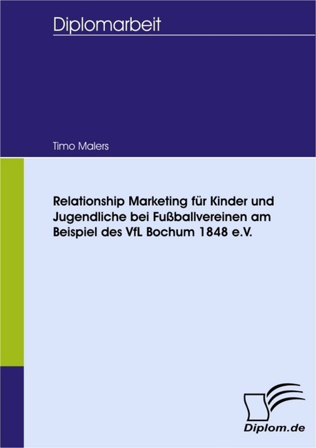 Relationship Marketing für Kinder und Jugendliche bei Fußballvereinen am Beispiel des VfL Bochum 1848 e.V.