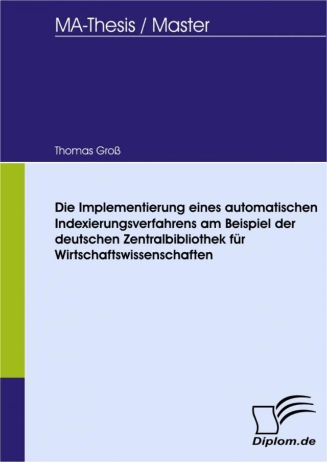 Die Implementierung eines automatischen Indexierungsverfahrens am Beispiel der deutschen Zentralbibliothek für Wirtschaftswissenschaften