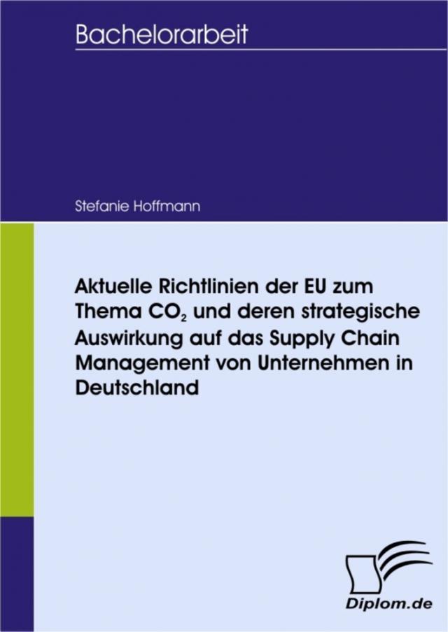Aktuelle Richtlinien der EU zum Thema CO2 und deren strategische Auswirkung auf das Supply Chain Management von Unternehmen in Deutschland