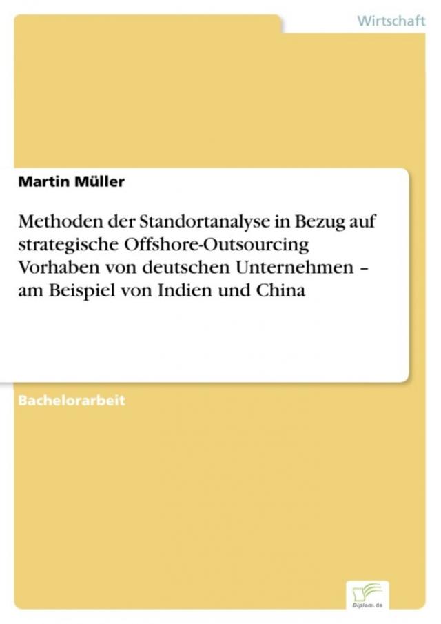 Methoden der Standortanalyse in Bezug auf strategische Offshore-Outsourcing Vorhaben von deutschen Unternehmen - am Beispiel von Indien und China