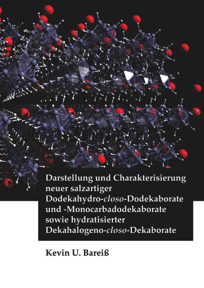 Darstellung und Charakterisierung neuer salzartiger Dodekahydro-closo-Dodekaborate und -Monocarbadodekaborate sowie hydratisierter Dekahalogeno-closo-Dekaborate