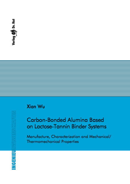 Carbon-Bonded Alumina Based on Lactose-Tannin Binder Systems - Manufacture, Characterization and Mechanical/Thermomechanical Properties