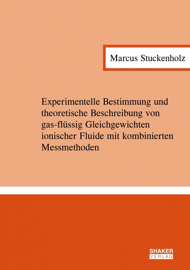 Experimentelle Bestimmung und theoretische Beschreibung von gas-flüssig Gleichgewichten ionischer Fluide mit kombinierten Messmethoden
