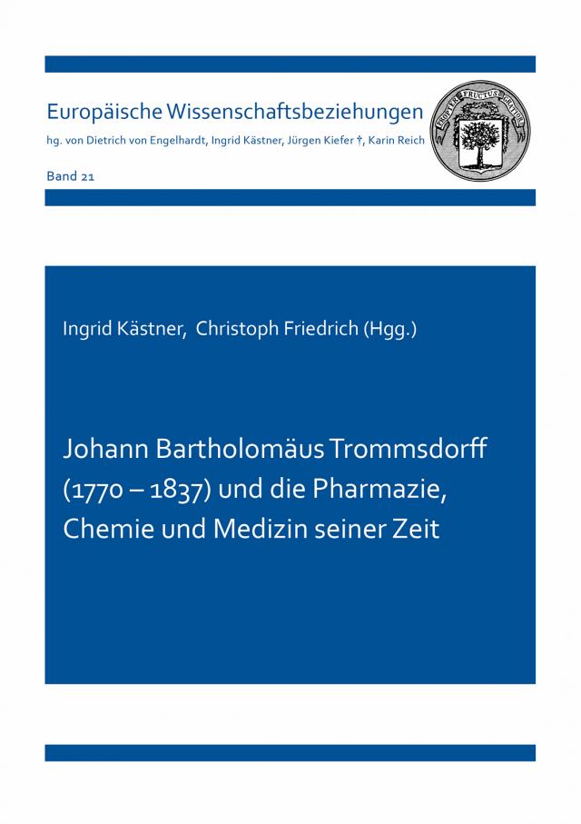 Johann Bartholomäus Trommsdorff (1770 – 1837) und die Pharmazie, Chemie und Medizin seiner Zeit