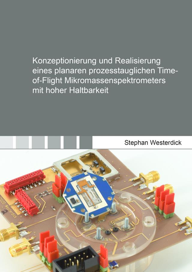 Konzeptionierung und Realisierung eines planaren prozesstauglichen Time-of-Flight Mikromassenspektrometers mit hoher Haltbarkeit