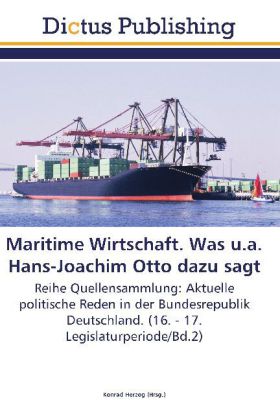 Maritime Wirtschaft. Was u.a. Hans-Joachim Otto dazu sagt