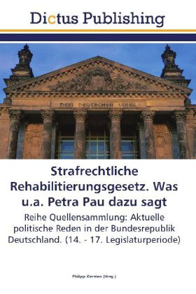 Strafrechtliche Rehabilitierungsgesetz (StrRehaG). Was u.a. Petra Pau dazu sagt