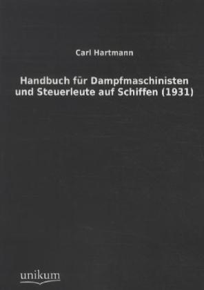 Handbuch für Dampfmaschinisten und Steuerleute auf Schiffen (1931)