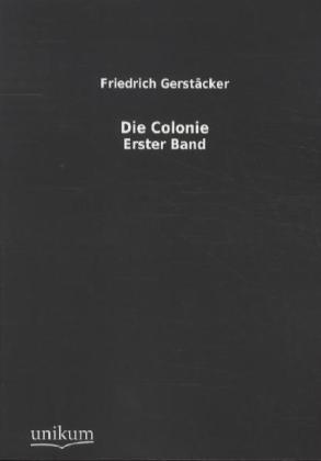 Die Colonie. Bd.1