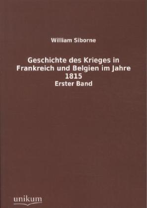 Geschichte des Krieges in Frankreich und Belgien im Jahre 1815. Bd.1