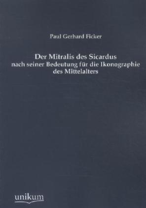Der Mitralis des Sicardus nach seiner Bedeutung für die Ikonographie des Mittelalters