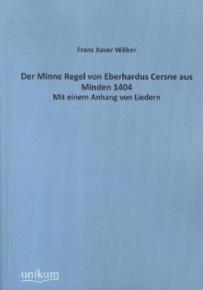 Der Minne Regel von Eberhardus Cersne aus Minden 1404