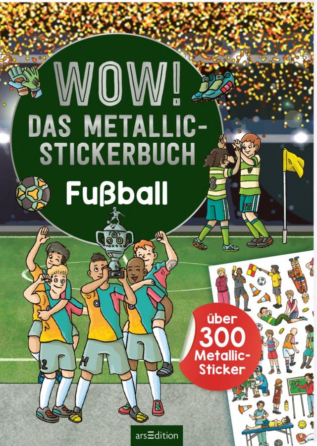 WOW! Das Metallic-Stickerbuch  Fußball