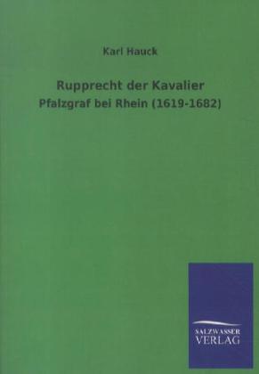Rupprecht der Kavalier, Pfalzgraf bei Rhein (1619-1682)