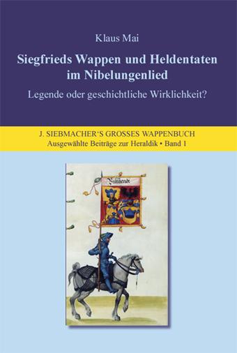 Siegfrieds Wappen und Heldentaten im Nibelungenlied - Legende oder geschichtliche Wirklichkeit?